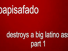 PAPISAFADO DESTROYS A LARGE LATINO BOOTY PART 1