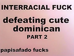DOMINICAN CAN’T TAKE ANY MORE OF PAPI’S THICK DICK PART 2